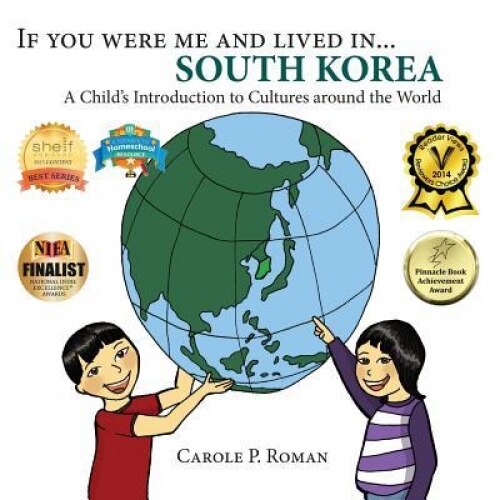 If You Were Me and Lived In... South Korea: A Child's Introduction to Cultures Around the World, Carole P. Roman (Author)