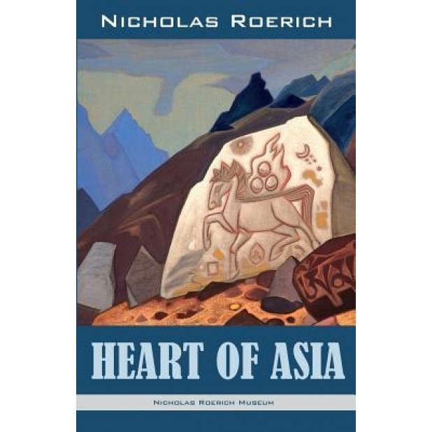 Heart of Asia, Nicholas Roerich (Author)