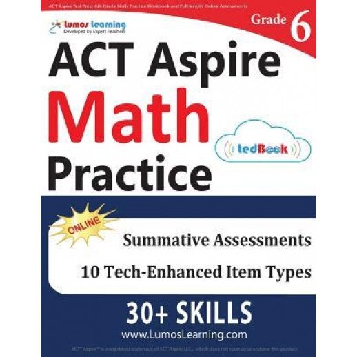 ACT Aspire Test Prep: 6th Grade Math Practice Workbook and Full-Length Online Assessments: ACT Aspire Study Guide, Lumos Learning (Author)