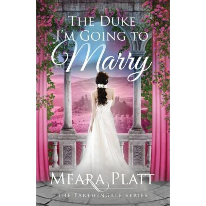 The Duke I'm Going to Marry, Meara Platt (Author)