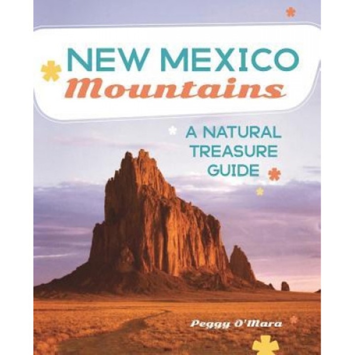 New Mexico Mountains: A Natural Treasure Guide, Peggy O'Mara (Author)