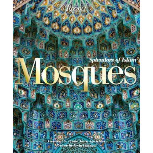 Mosques: Splendors of Islam, Leyla Uluhanli (Prologue by)