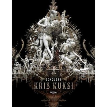 Kris Kuksi: Conquest, Kris Kuksi (Author) Kris Kuksi: Conquest, Kris Kuksi (Author)