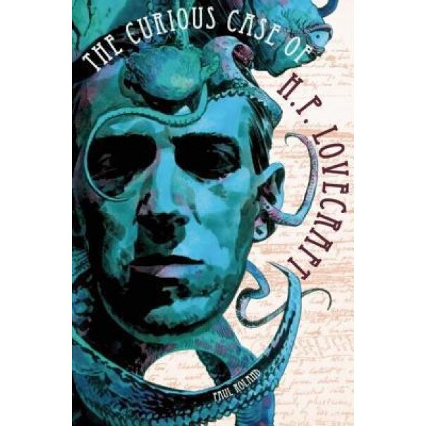 The Curious Case of H. P. Lovecraft, Paul Roland (Author)