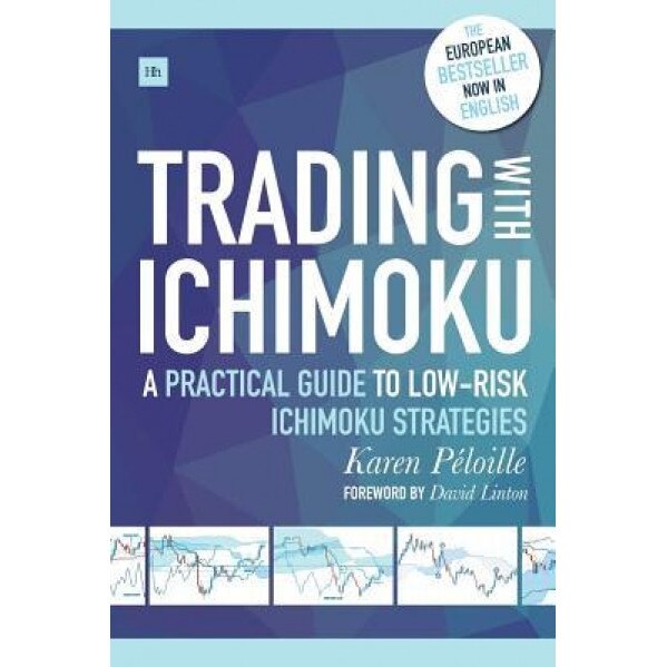 Trading with Ichimoku: A Practical Guide to Low-Risk Ichimoku Strategies, Karen Peloille (Author)