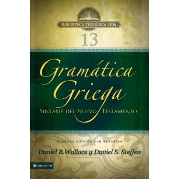 Gramatica Griega: Sintaxis del Nuevo Testamento - Segunda Edicion Con Apendice, Daniel B., PH.D. Wallace (Author)