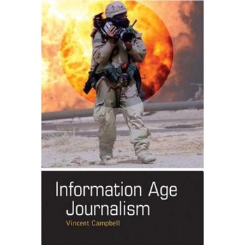 Information Age Journalism: Journalism in an International Context, Vincent Campbell (Author) Information Age Journalism: Journalism in an International Context, Vincent Campbell (Author)