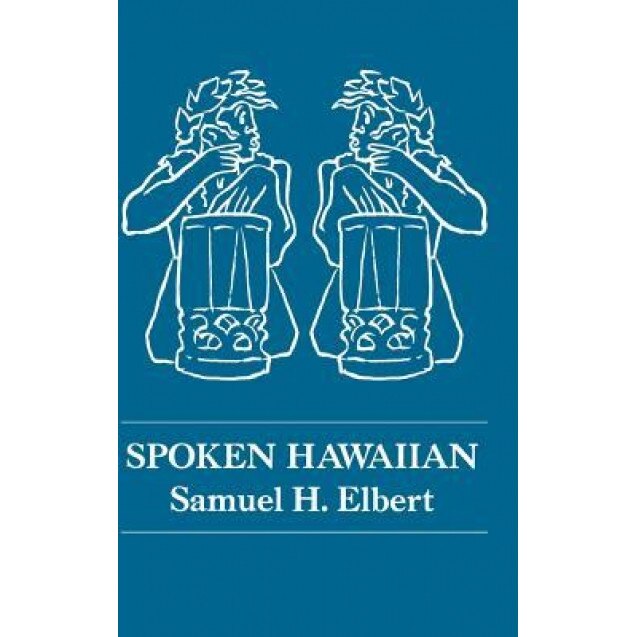 Elbert: Spoken Hawaiian, Samuel H. Elbert (Author)