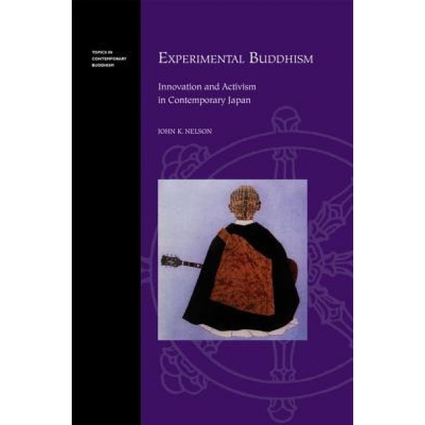 Experimental Buddhism in Contemporary Japan, John K. Nelson (Author)