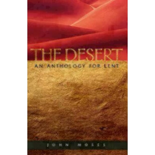 The Desert an Anthology for Lent, John Moses (Editor)