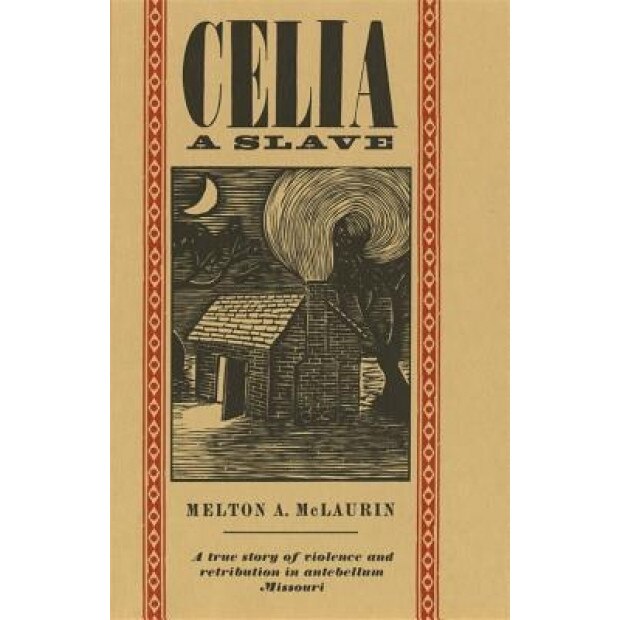 Celia, a Slave, Melton A. McLaurin (Author)