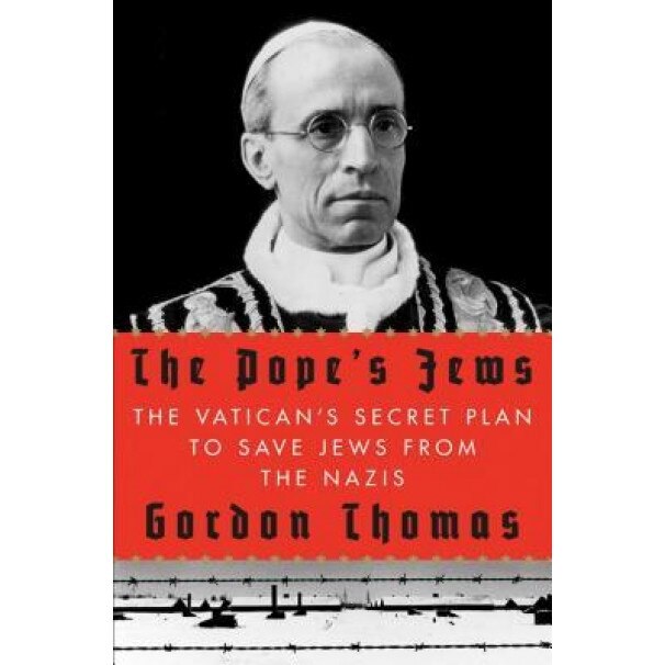 The Pope's Jews: The Vatican's Secret Plan to Save Jews from the Nazis, Gordon Thomas (Author)