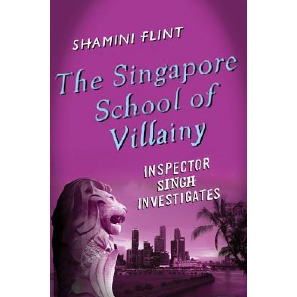 The Singapore School of Villainy, Shamini Flint (Author)
