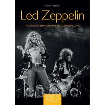 Led Zeppelin: The Stories Behind Every Led Zeppelin Song, Chris Welch (Author) Led Zeppelin: The Stories Behind Every Led Zeppelin Song, Chris Welch (Author)