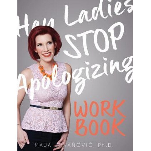 Hey Ladies, Stop Apologizing Workbook, Maja Jovanovic (Author)