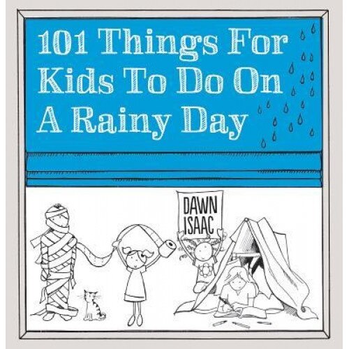 101 Things for Kids to Do on a Rainy Day, Dawn Isaac (Author)