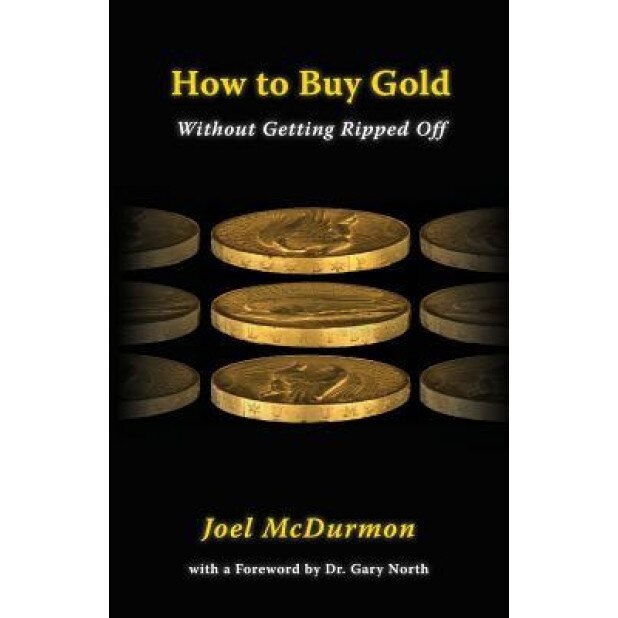 How to Buy Gold: Without Getting Ripped Off, Joel McDurmon (Author)
