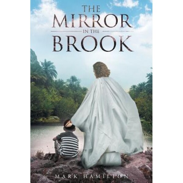 The Mirror in the Brook, Mark Hamilton (Author)