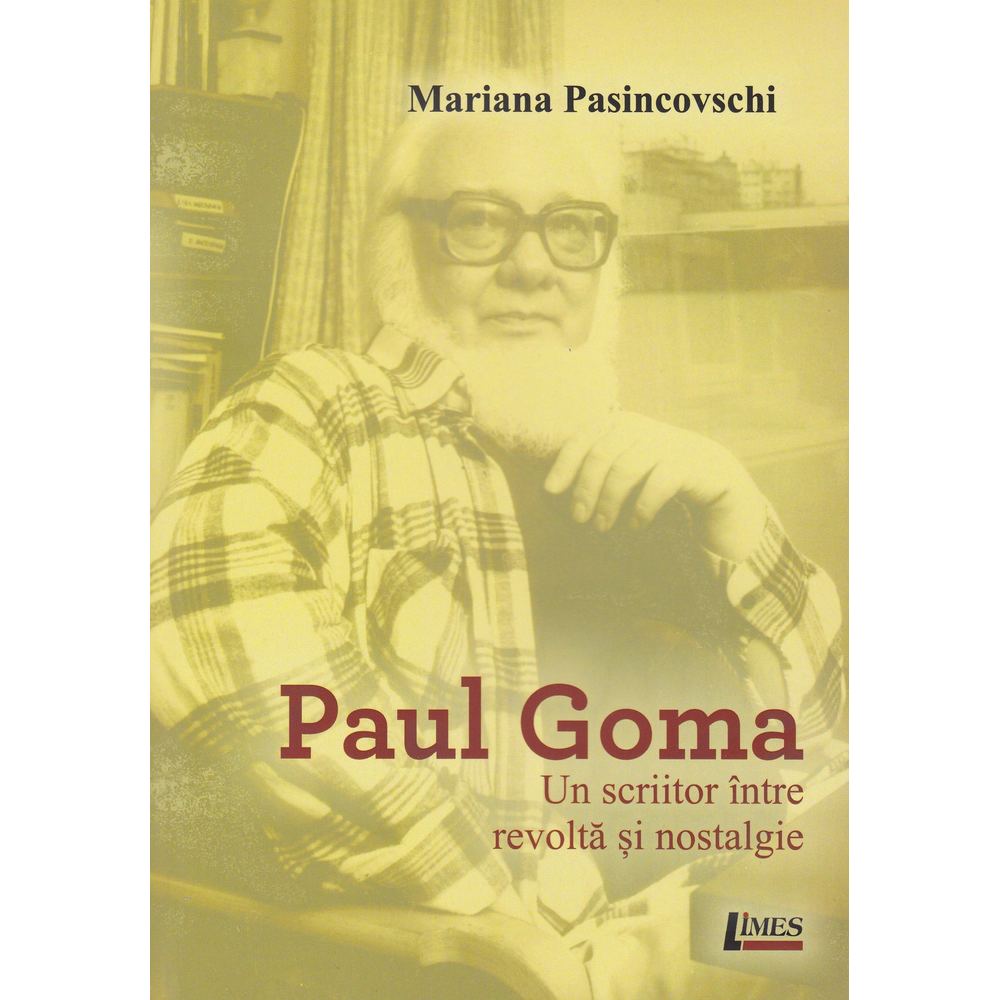 Paul Goma. Un scriitor intre revolta si nostalgie - Mariana Pasincovschi