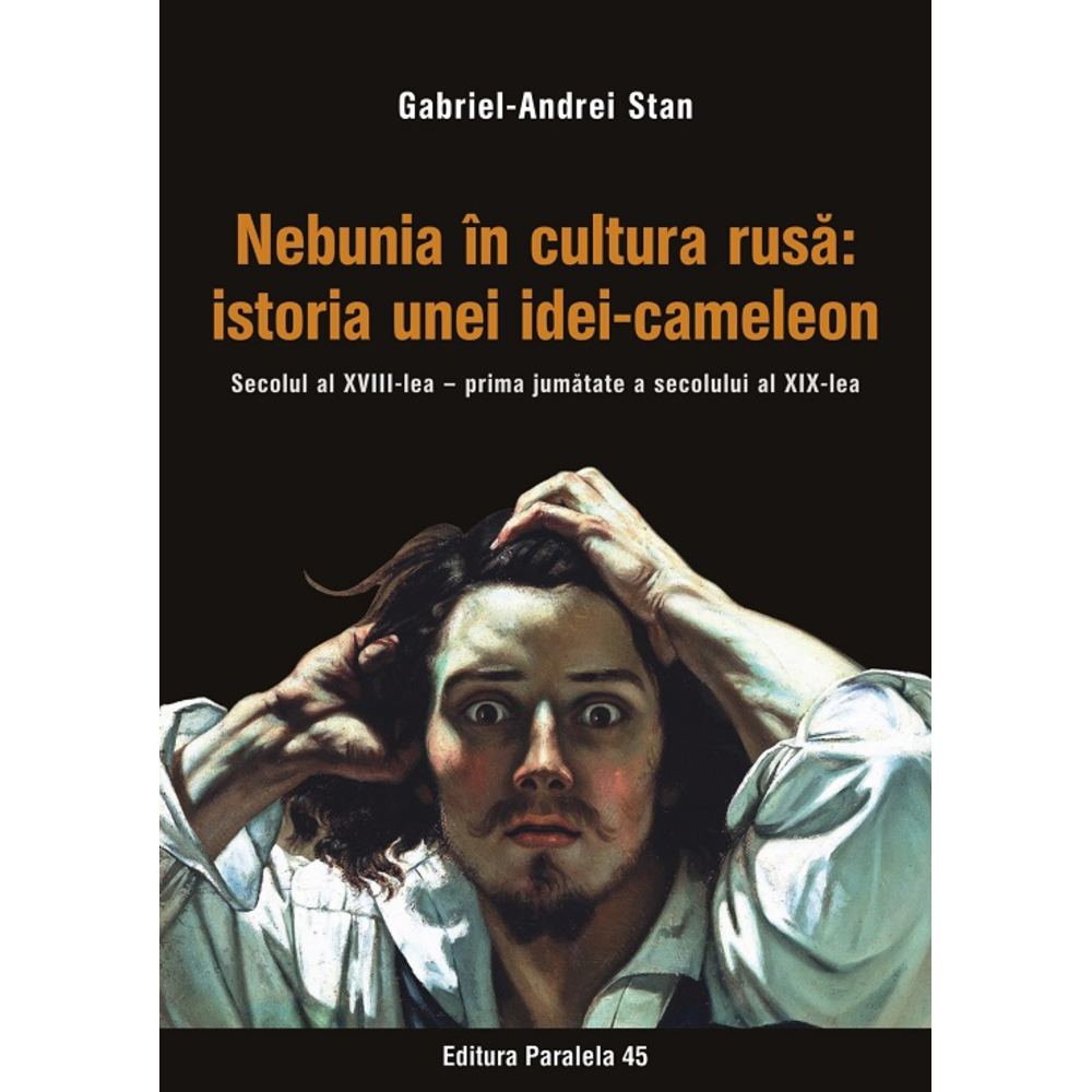 Nebunia in cultura rusa: istoria unei idei-cameleon. Secolul al XVIII-lea - prima jumatate a secolului al XIX-lea - Gabriel-Andrei Stan