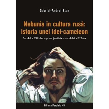 Nebunia in cultura rusa: istoria unei idei-cameleon. Secolul al XVIII-lea - prima jumatate a secolului al XIX-lea - Gabriel-Andrei Stan Nebunia in cultura rusa: istoria unei idei-cameleon. Secolul al XVIII-lea - prima jumatate a secolului al XIX-lea - Gabriel-Andrei Stan