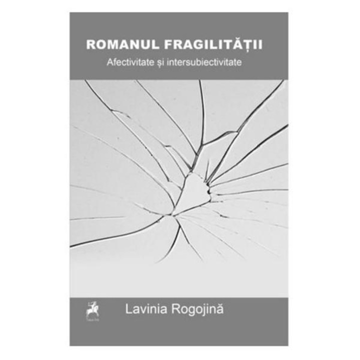 Romanul fragilitatii - lavinia rogojina