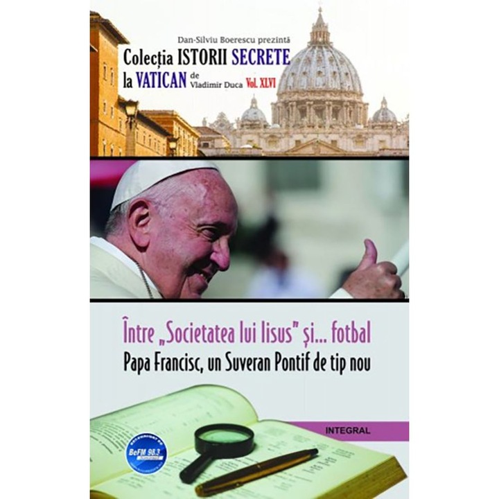 Intre Societatea lui Iisus si fotbal. Papa Francisc, un Suveran Pontif de tip nou - Dan-Silviu Boerescu