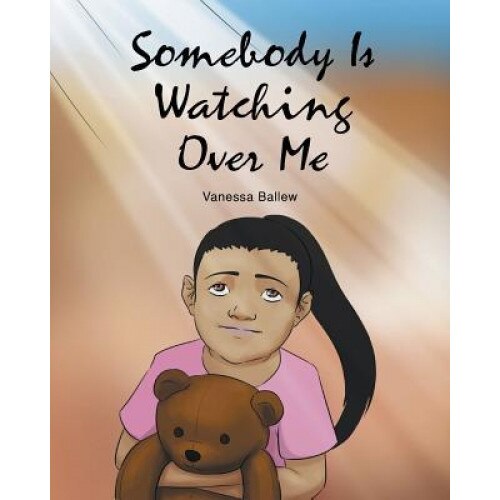 Somebody Is Watching Over Me, Vanessa Ballew (Author)