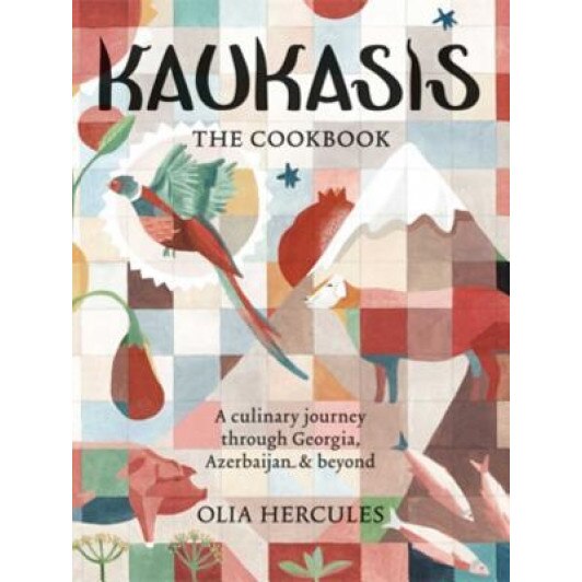 Kaukasis: A Culinary Journey Through Georgia, Azerbaijan & Beyond, Olia Hercules (Author)