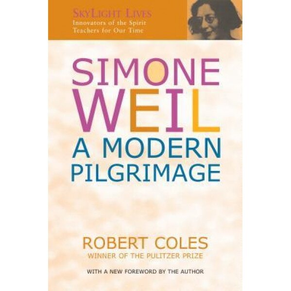 Simone Weil: A Modern Pilgrimage, Robert Coles (Author)