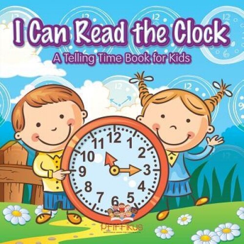 I Can Read the Clock a Telling Time Book for Kids, Pfiffikus (Author)