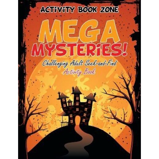 Mega Mysteries! Challenging Adult Seek-And-Find Activity Book, Activity Book Zone (Author)