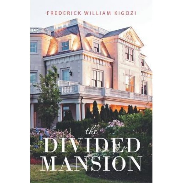 The Divided Mansion, Frederick William Kigozi (Author)