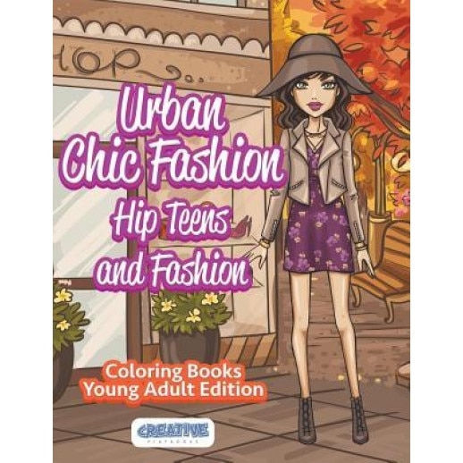 Urban Chic Fashion, Hip Teens and Fashion Coloring Books Young Adult Edition, Creative Playbooks (Author)