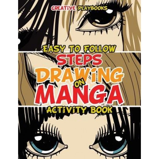Easy to Follow Steps on Drawing Manga Activity Book, Creative Playbooks (Author)
