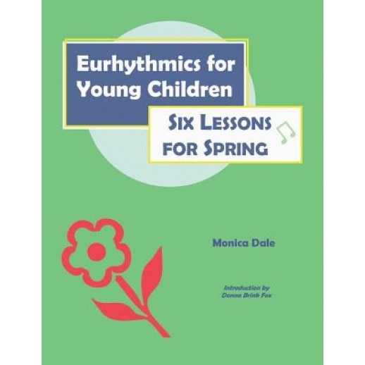 Eurhythmics for Young Children: Six Lessons for Spring, Monica Dale (Author)