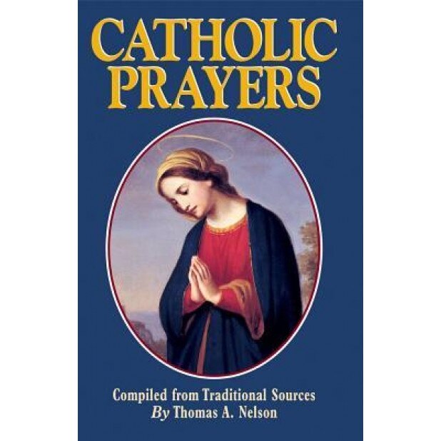 Catholic Prayers, Thomas A. Nelson (Author)