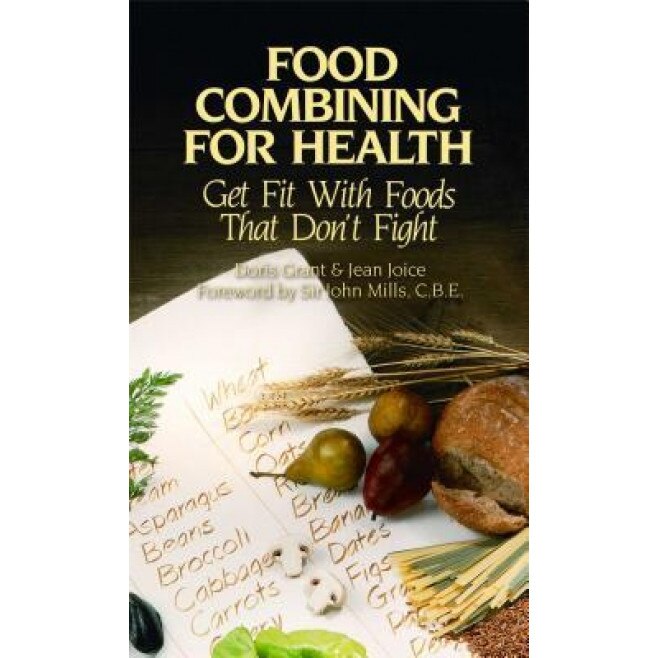 Food Combining for Health: Get Fit with Foods That Don't Fight, Doris Grant (Author)