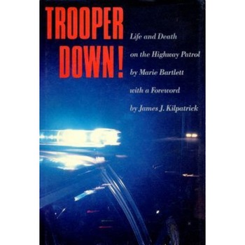 Trooper Down!: Life and Death on the Highway Patrol, Marie Bartlett (Author) Trooper Down!: Life and Death on the Highway Patrol, Marie Bartlett (Author)