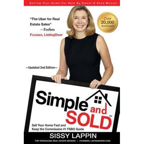 Simple and Sold - Sell Your Home Fast and Keep the Commission #1 Fsbo Guide: Selling Your House for Sale by Owner & Save Money!, Sissy Lappin (Author)