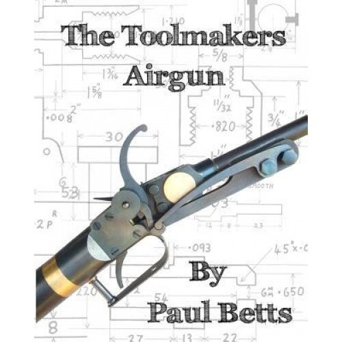 The Toolmakers Airgun, Paul Betts (Author)