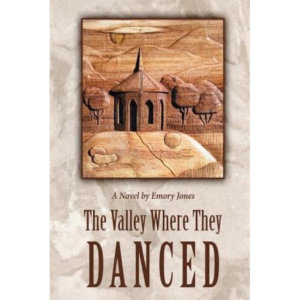 The Valley Where They Danced, Emory Jones (Author)
