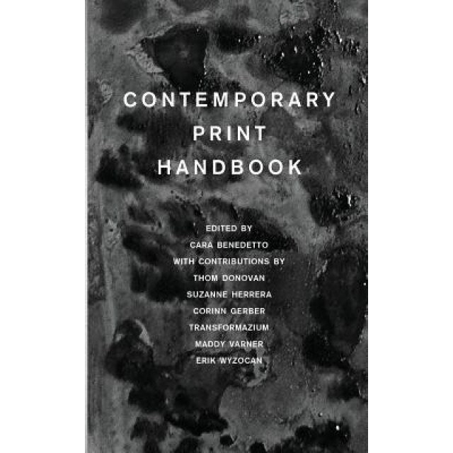 Contemporary Print Handbook, Cara Benedetto (Editor)