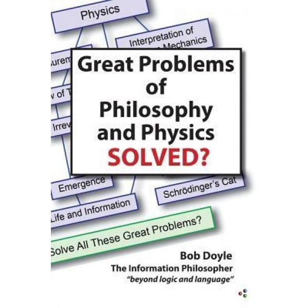 Great Problems in Philosophy and Physics Solved?, Bob Doyle (Author)