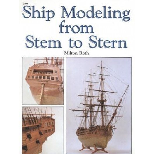 Ship Modeling from Stem to Stern, Milton Roth (Author)