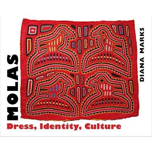 Molas: Dress, Identity, Culture, Diana Marks (Author)