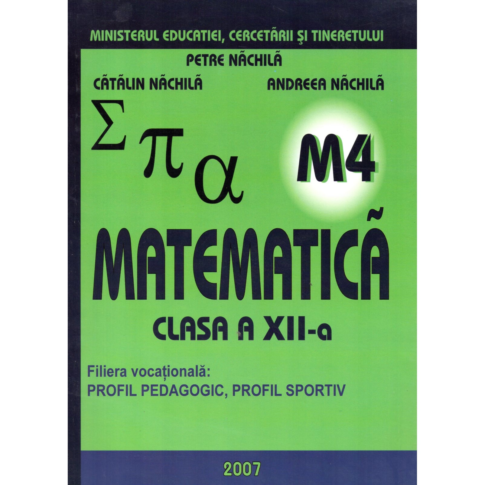 Matematica M4 Manual pentru cls a-XII-a, autor Petre Nachila
