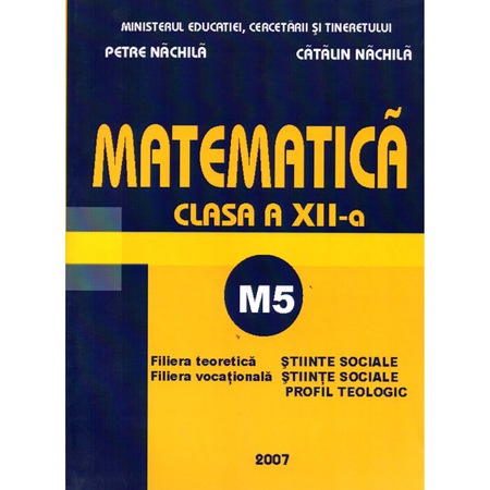 Matematica M5 Manual Pentru Clasa A Xii A Petre Nachila Emag Ro