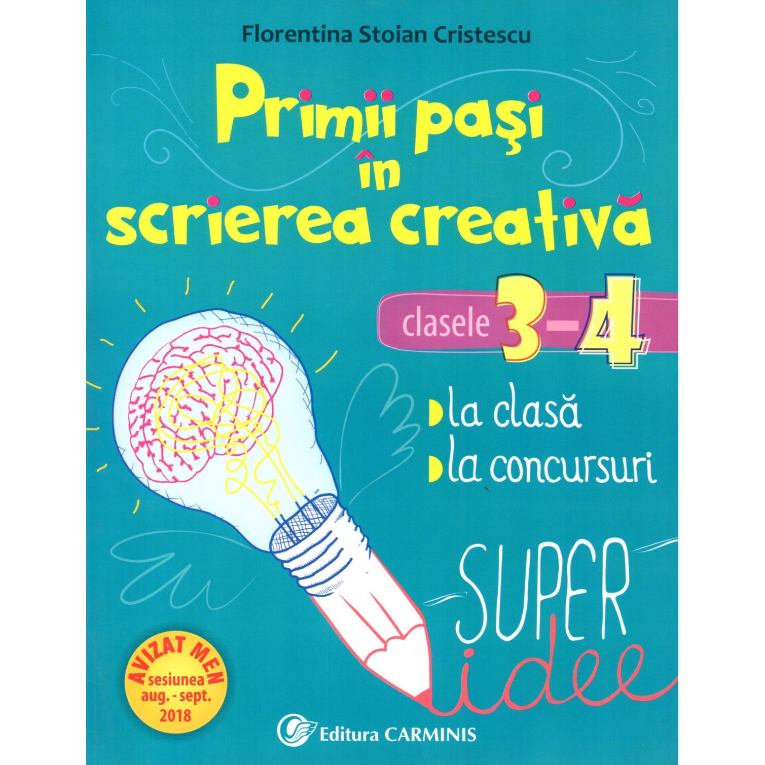 Primii pasi in scrierea creativa. Clasele 3-4, autor Florentina Stoian Cristescu