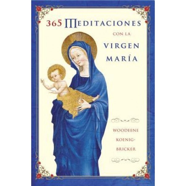 365 Meditaciones Con la Virgen Maria, Woodeene Koenig-Bricker (Author)